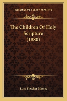 Paperback The Children Of Holy Scripture (1880) Book