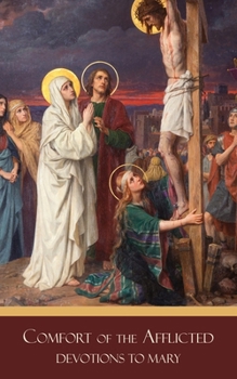 Paperback Comfort of the Afflicted: Devotion to Mary Book