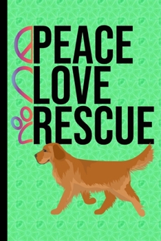 Peace Love Rescue : New Puppy Journal Dog Record Organizer and Pet Vet Information