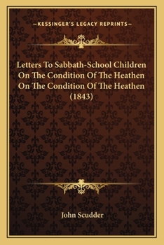 Paperback Letters To Sabbath-School Children On The Condition Of The Heathen On The Condition Of The Heathen (1843) Book