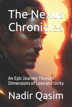 Paperback The Nexus Chronicles: An Epic Journey Through Dimensions of Love and Unity Book