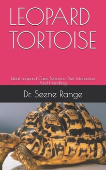 Paperback Leopard Tortoise: Ideal Leopard Care, Behavior, Diet, Interaction And Handling Book