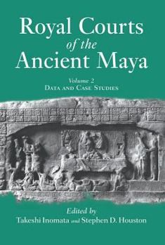 Paperback Royal Courts Of The Ancient Maya: Volume 2: Data And Case Studies Book