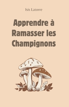 Paperback Apprendre à Ramasser Les Champignons [French] Book