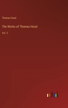 Hardcover The Works of Thomas Hood: Vol. 2 Book