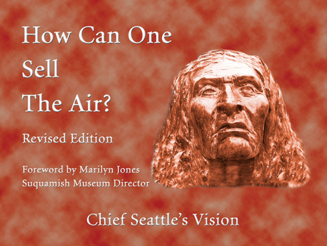 Paperback How Can One Sell the Air?: Chief Seattle's Vision Book