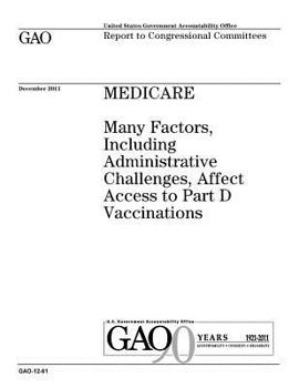 Paperback Medicare: many factors, including administrative challenges, affect access to Part D vaccinations: report to congressional commi Book
