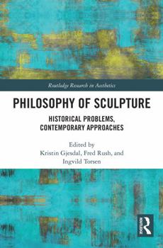Paperback Philosophy of Sculpture: Historical Problems, Contemporary Approaches Book