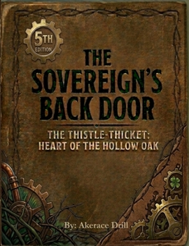 THE SOVEREIGN’S BACK DOOR: THE THISTLETHICKET: HEART OF THE HOLLOW OAK