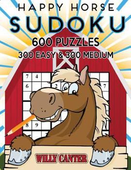 Paperback Happy Horse Sudoku 600 Puzzles, 300 Easy and 300 Medium: Take Your Sudoku Playing To The Next Level Book
