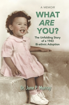 Hardcover What Are You? The Unfolding Story of a 1943 Bi-ethnic Adoption Book