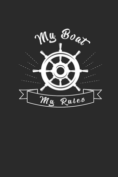MY BOAT MY RULES: Notebook Segeln Notizbuch Segler Journal Segel Planer 6x9 liniert
