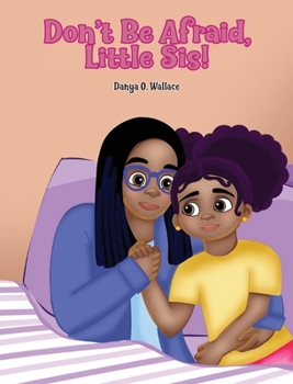 Hardcover Don't Be Afraid, Little Sis! Book