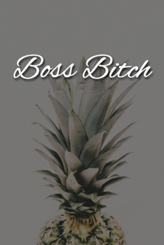 Boss Bitch Notebook: Lined Journal, 120 Pages, 6 x 9, Gag Gift for Strong Woman Journal, Pineapple Matte Finish