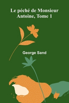 Le péché de Monsieur Antoine, Tome 1 (French Edition)