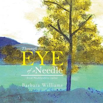 Paperback Through the Eye of a Needle: Fred Nicklewhite-Tailor Book