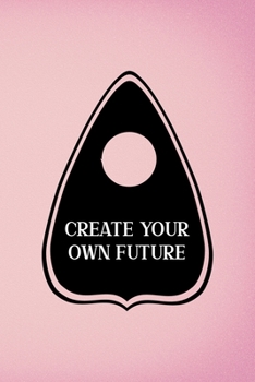 Paperback Create Your Own Future: Custom Interior Grimoire Spell Paper Notebook Journal Trendy Unique Gift Pink Ouija Book