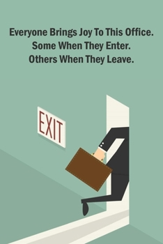 Paperback Everyone Brings Joy To This Office. Some When They Enter. Others When They Leave.: Lined Notebook Book