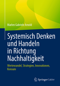 Systemisch Denken und Handeln in Richtung Nachhaltigkeit: Wertewandel, Strategien, Innovationen, Konsum (German Edition)