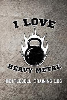Paperback I Love Heavy Metal Kettlebell Training Log Book