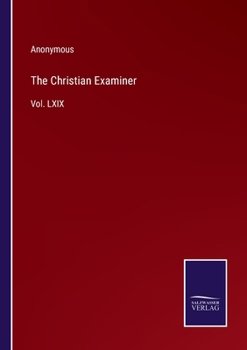 Paperback The Christian Examiner: Vol. LXIX Book