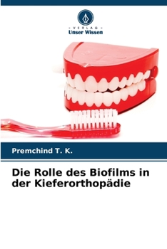 Paperback Die Rolle des Biofilms in der Kieferorthopädie [German] Book