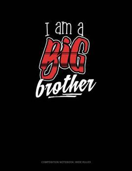 Paperback I Am a Big Brother: Composition Notebook: Wide Ruled Book