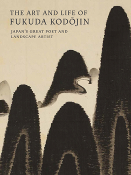 Paperback The Art and Life of Fukuda Kodojin: Japan's Great Poet and Landscape Artist Book