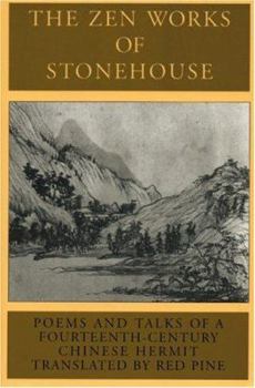 Paperback The Zen Works of Stonehouse: Poems and Talks of a 14th-Century Chinese Hermit Book