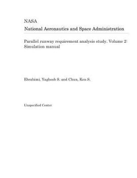 Parallel runway requirement analysis study. Volume 2: Simulation manual