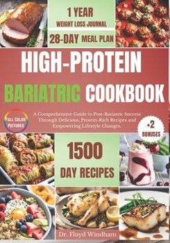 Paperback High-Protein Bariatric Cookbook: A Comprehensive Guide to Post-Bariatric Success Through Delicious, Protein-Rich Recipes and Empowering Lifestyle Chan Book