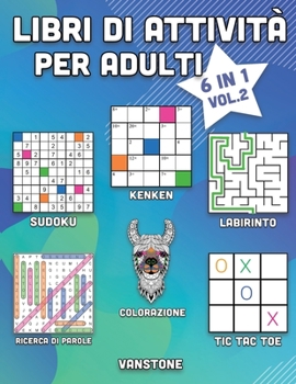 Libri di attività per adulti: 6 in 1 - Parole intrecciate , Sudoku, Immagini da colorare, Labirinti, KenKen e Tris (Vol. 2) (Italian Edition)
