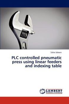 Paperback Plc Controlled Pneumatic Press Using Linear Feeders and Indexing Table Book