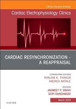 Hardcover Cardiac Resynchronization - A Reappraisal, an Issue of Cardiac Electrophysiology Clinics: Volume 11-1 Book