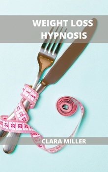 Hardcover Weight Loss Hypnosis for Women: How to Lose Weight with the Power of Your Mind Book