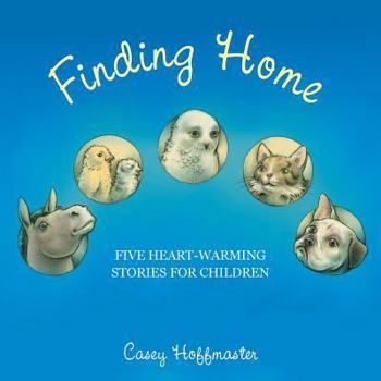 Paperback Finding Home: Five Heart-Warming Stories for Children Book
