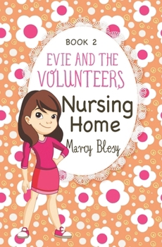 Paperback Evie and the Volunteers: Nursing Home, Book 2 Book