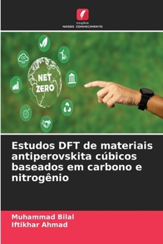 Estudos DFT de materiais antiperovskita cúbicos baseados em carbono e nitrogênio (Portuguese Edition)