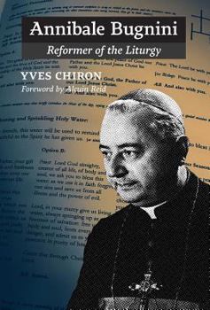 Hardcover Annibale Bugnini: Reformer of the Liturgy Book