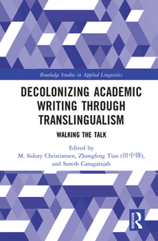 Hardcover Decolonizing Academic Writing Through Translingualism: Walking the Talk Book