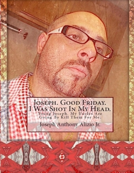 Paperback Joseph. Good Friday. I Was Shot In My Head.: Young Joseph. My Uncles Are Going To Kill Them For Me. Book