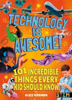 Paperback Technology Is Awesome!: 101 Incredible Things Every Kid Should Know Book