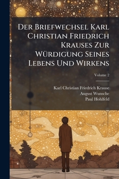 Paperback Der Briefwechsel Karl Christian Friedrich Krauses Zur WÃ1/4rdigung Seines Lebens Und Wirkens [German] Book