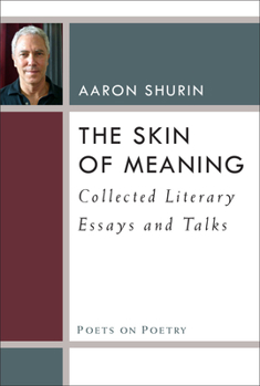 The Skin of Meaning: Collected Literary Essays and Talks - Book  of the Poets on Poetry