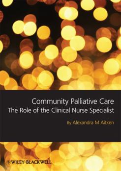 Paperback Community Palliative Care: The Role of the Clinical Nurse Specialist Book