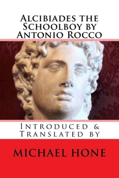 Paperback Alcibiades the Schoolboy by Antonio Rocco: Introduced & Translated by Book