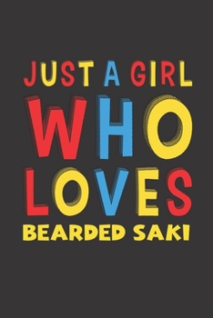 Paperback Just A Girl Who Loves Bearded Saki: A Nice Gift Idea For Bearded Saki Lovers Girl Women Gifts Journal Lined Notebook 6x9 120 Pages Book