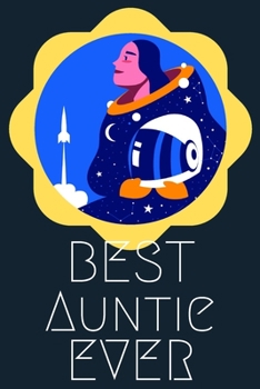 Best Auntie Ever Blank Journal-Appreciation Gift Lined Notebook-Baby Reveal Gift- 6"x9"/120 pages Book 9: Keepsake Gift to Write Memories Thoughts ... Christmas Birthday Friends Extended Family