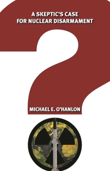 Paperback A Skeptic's Case for Nuclear Disarmament Book
