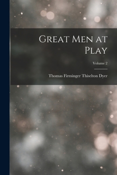 Great Men at Play, Volume 2 - Primary Source Edition